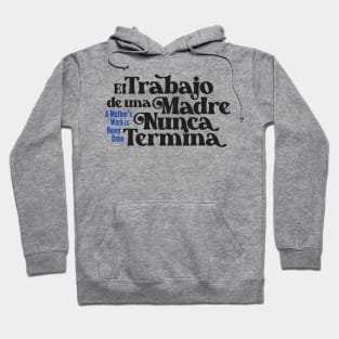 Mother's Love Quote- A Mother's Work is Never Done 2.0 (Spanish) Hoodie